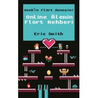 Geek'in Flört Deneyimi Online Alemin Flört Rehberi Ciltli