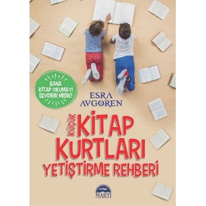 Küçük Kitap Kurtları Yetiştirme Rehberi Bana Kitap Okumayı Sevdirir Misin