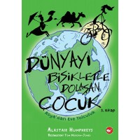 Dünyayı Bisikletle Dolaşan Çocuk 3 Asyadan Eve Yolculuk
