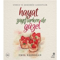 Hayat Zayıflarken de Güzel Unsuz ve Şekersiz Lezzetler