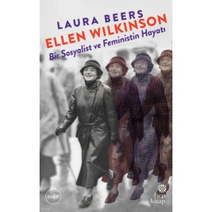 Ellen Wilkinson Bir Sosyalist ve Feministin Hayatı