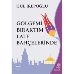 Gölgemi Bıraktım Lale Bahçelerinde