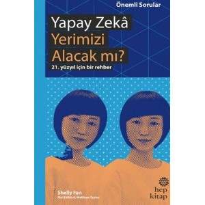 Yapay Zeka Yerimizi Alacak mı 21. Yüzyıl İçin Bir Rehber
