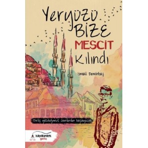 Yeryüzü Bize Mescit Kılındı Yeryüzü Bize Mescit Kılındı