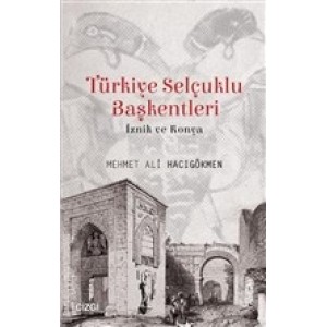 Türkiye Selçuklu Başkentleri İznik ve Konya