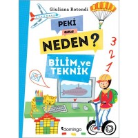 Peki Ama Neden Bilim ve Teknik