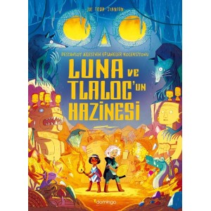 Luna ve Tlalocun Hazinesi Destansoy Ailesi'nin Efsaneler Koleksiyonu 5