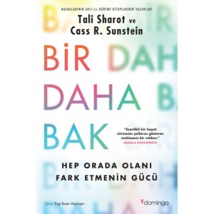 Bir Daha Bak Hep Orada Olanı Fark Etmenin Gücü