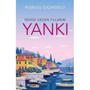 Yankı Sensiz Geçen Yıllarım