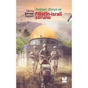 Değişen Dünya ve Filistin İsrail Sorunu