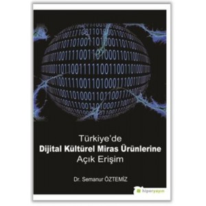 Türkiye'de Dijital Kültürel Miras Ürünlerine Açık Erişim