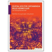 Dijital Kültür Ortamında Bilgi Hizmetleri ve Kütüphaneciler