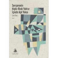 Sevişmenin Hiçbir Riski Yoktur İçinde Aşk Yoksa