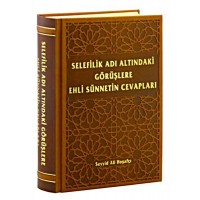 Selefilik Adı Altındaki Görüşlere Ehli Sünnetin Cevapları