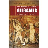 Ölümsüzlük Arayışı Gılgameş