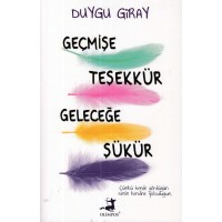 Geçmişe Teşekkür Geleceğe Şükür
