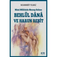 Behlül Dana ve Harun Reşit Mana Mülkünün Meczup Sultanı