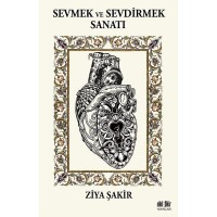 Sevmek ve Sevdirmek Sanatı