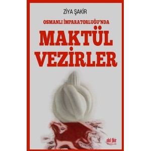 Osmanlı İmparatorluğu'nda Maktül Vezirler