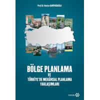 Bölge Planlama ve Türkiyede Mekansal Planlama Yaklaşımları