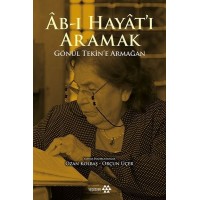 Ab ı Hayat'ı Aramak Gönül Tekine Armağan