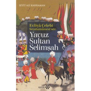 Evliya Çelebi Seyehatnamesi'nde Yavuz Sultan Selimşah