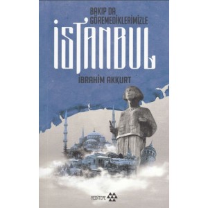 Bakıp da Göremediklerimizle İstanbul