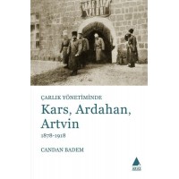 Çarlık Yönetiminde Kars Ardahan Artvin 1878 1918