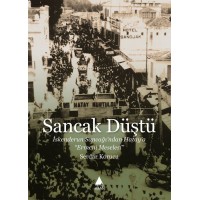 Sancak Düştü İskenderun Sancağından Hataya Ermeni Meselesi