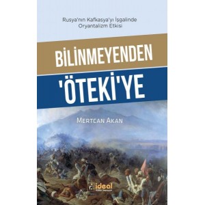 Bilinmeyenden ‘ÖtekiYe RusyaNın KafkasyaYı İşgalinde Oryantalizm Etkisi