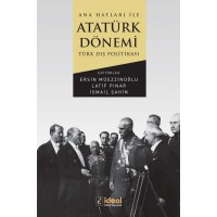 Ana Hatları İle Atatürk Dönemi Türk Dış Politikası