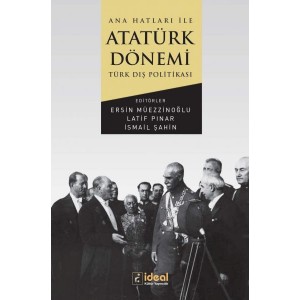 Ana Hatları İle Atatürk Dönemi Türk Dış Politikası