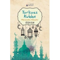 Turkuaz Kubbe Mesneviden Hikayeler
