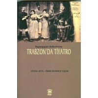 Başlangıçtan Halkevlerine Trabzonda Tiyatro