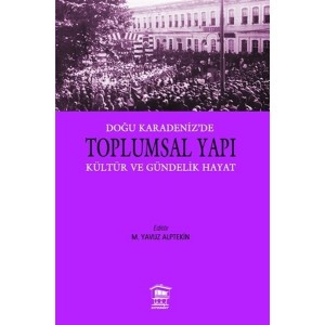 Doğu Karadeniz'e Toplumsal Yapı Kültür ve Gündelik Hayat