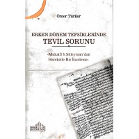 Erken Dönem Tefsirlerinde Tevil Sorunu Mukatil b. Süleymandan Hareketle Bir İnceleme