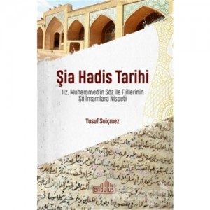 Şia Hadis Tarihi Hz. Muhammedin Söz ve Fiillerinin Şii İmamlara Nispeti