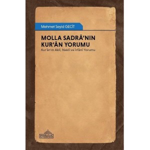 Molla Sadranın Kuran Yorumu Kuranın Akli, Nakli ve İrfani Yorumu