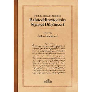 Fıkıh ile Tasavvuf Arasında Bahaaeddinzaadenin Siyaset Düşüncesi