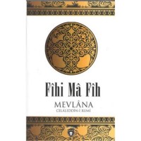 Fihi Ma Fih Mevlana Celaleddini Rumi