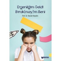 Ergenliğim Geldi Bırak May In Beni
