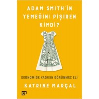 Adam Smith'in Yemeğini Pişiren Kimdi