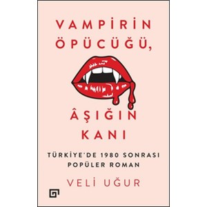 Vampirin Öpücüğü, Aşığın Kanı Türkiye'de 1980 Sonrası Popüler Roman