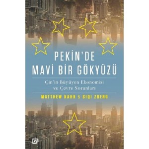 Pekin'de Mavi Bir Gökyüzü Çin'in Büyüyen Ekonomisi ve Çevre Sorunları Pekin'de Mavi Bir Gökyüzü Çin'in Büyüyen Ekonomisi ve Çevre Sorunları