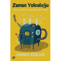 Zaman Yolculuğu Geçmiş, Şimdi ve Geleceğin Kısa Tarihi