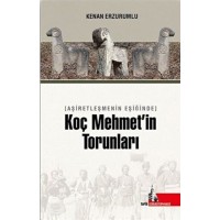 Aşiretleşmenin Eşiğinde Koç Mehmetin Torunları