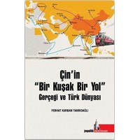 Çinin Bir Kuşak Bir Yol Gerçeği ve Türk Dünyası