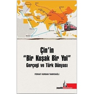 Çinin Bir Kuşak Bir Yol Gerçeği ve Türk Dünyası