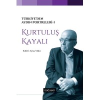 Türkiyeden Aydın Portreleri 1 Kurtuluş Kayalı