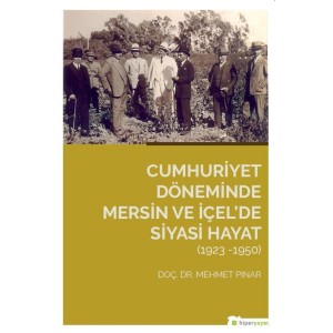 Cumhuriyet Döneminde Mersin ve İçel'de Siyasi Hayat 1923 1950
